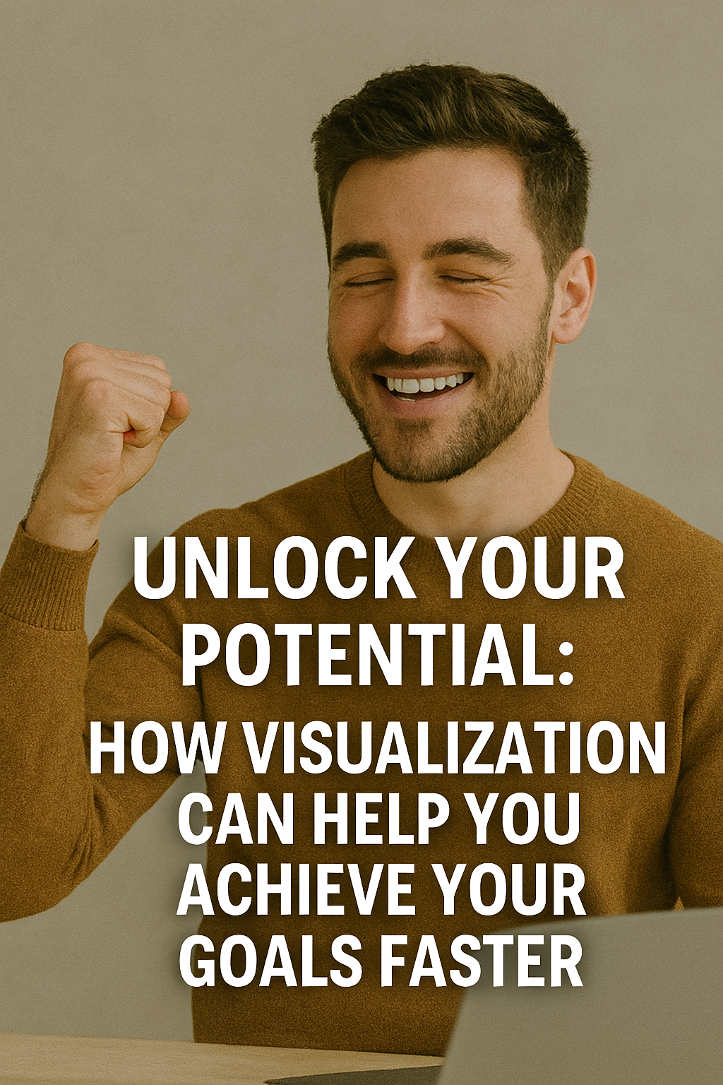 Unlock Your Potential: How Visualization Can Help You Achieve Your Goals Faster