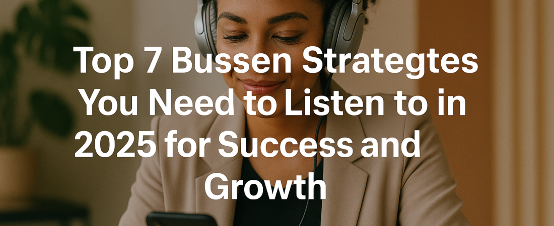 Top 7 Business Podcasts You Need to Listen to in 2025 for Success and Growth